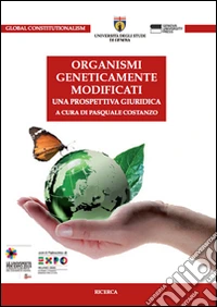 Organismi geneticamente modificati. Una prospettiva giuridica libro