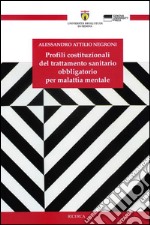 Profili costituzionali del trattamento sanitario obbligatorio per malattia mentale libro