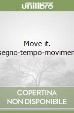 Move it. Disegno-tempo-movimento libro