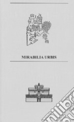 Mirabilia Urbis. Catalogo della mostra (Roma, 7-13 ottobre 2019). Ediz. italiana e inglese. Con mappa libro