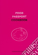 Food passport. Cookbook. Ediz. inglese, italiana, bulgara, olandese, polacca, portoghese, turca libro