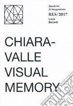 Chiaravalle visual memory. Quaderni Imagonirmia. Res/2017. Ediz. italiana e inglese