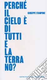 Giuseppe Stampone. Perché il cielo è di tutti e la terra no? Catalogo della mostra (Foligno, 24 marzo-30 settembre 2018). Ediz. italiana e inglese libro