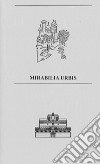 Mirabilia Urbis. Catalogo della mostra (Roma, 7-13 ottobre 2019). Ediz. illustrata libro di Benassi G. (cur.) Caloro C. (cur.)