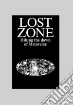 Lost Zone. Hiking the Dawn of Metaverse