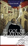 Il gol di Platone. L'arte del calcio tra cronaca, filosofia, letteratura, psicologia e Zeman libro