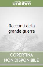 Racconti della grande guerra libro