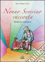 Nonno Severino racconta. Storie dal Crucolon