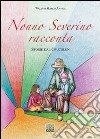 Nonno Severino racconta. Storie dal Crucolon libro