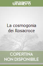 La cosmogonia dei Rosacroce