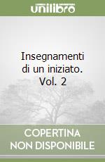 Insegnamenti di un iniziato. Vol. 2 libro