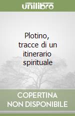 Plotino, tracce di un itinerario spirituale