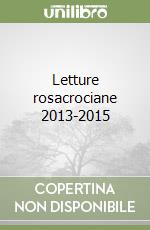 Letture rosacrociane 2013-2015 libro