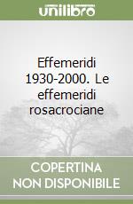 Effemeridi 1930-2000. Le effemeridi rosacrociane libro