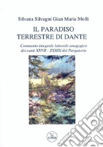 Il paradiso terrestre di Dante. Commento integrale letterale-anagogico dei canti XXVII - XXXII del Purgatorio libro