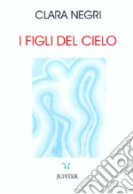 I figli del cielo. Le origini della scienza stellare libro