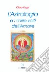 L'astrologia e i mille volti dell'amore libro