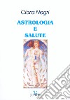 Astrologia e salute libro di Negri Clara
