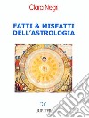 Fatti e misfatti dell'astrologia libro