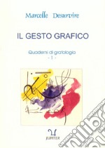 Quaderni di grafologia. Vol. 1: Il gesto grafico