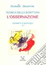 Quaderni di grafologia. Vol. 3: Tecnica della scrittura. L'osservazione