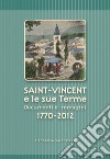 Saint-Vincent e le sue Terme. Documenti e immagini 1770-2012 libro