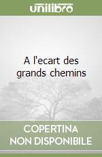 A l'ecart des grands chemins libro