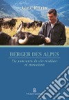 Berger des Alpes. Un parcours de vie réaliste et stimulant libro