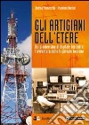 Gli artigiani dell'etere. Dal pionerismo al digitale terrestre. L'avventura delle tv private toscane libro