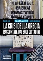 Ellada 2013. La crisi della Grecia raccontata dai suoi cittadini libro