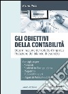 Gli obiettivi della contabilità. Determinazione del reddito d'impresa. Redazione del bilancio di esercizio libro di Ricci Bruno