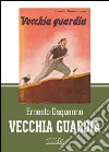 Vecchia guardia (rist. anast.) libro