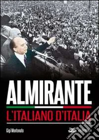 Almirante. L'italiano d'Italia libro