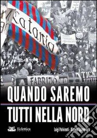 Quando saremo tutti nella nord libro