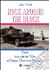 Rock around the block. Diario fra le stelle del rock al Summer Jamboree di Senigallia libro