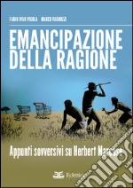 Emancipazione della ragione. Apppunti sovversivi su Herbert Marcuse