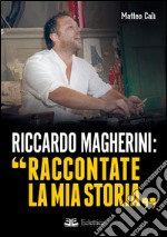 Riccardo Magherini: «Raccontate la mia storia»