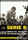 La Massese in serie B. 1969-70, 1970-71. Due stagioni nella storia libro
