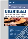 Il bilancio legale. Determinazione del reddito d'impresa. Redazione del bilancio di esercizio. libro