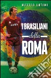 I brasiliani della Roma libro