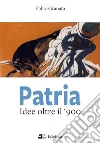 Patria. Idee oltre il '900 libro