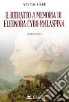 Il ritratto a memoria di Eleonora Cybo-Malaspina libro di Guidi Annibale