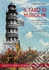 Il faro di Mussolini. Il colonialismo italiano in Somalia oltre il sogno imperiale. Nuova ediz. libro di Alpozzi Alberto