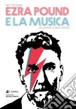 Ezra Pound e la musica. Da Omero a Beethoven libro