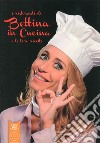 I ristoranti di Bettina in cucina e le loro ricette libro