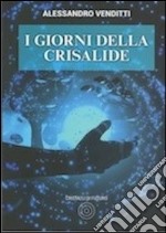 I giorni della crisalide libro