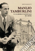 Manlio Tamburlini e l'albergo Nazionale di Udine libro