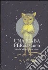 Una fiaba per ciascuno. Ediz. illustrata libro di Fabris Sandra Minen Michela