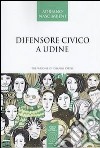 Difensore civico a Udine libro di Nascimbeni Adriano