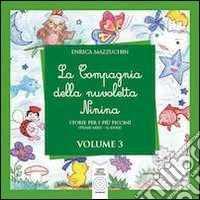 La compagnia della nuvoletta Ninina. Vol. 3: Storie per i più piccini libro